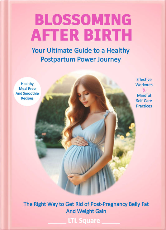 Blossoming After Birth: Your Ultimate Guide to Getting Rid of Post-Pregnancy Belly Fat and Weight Gain